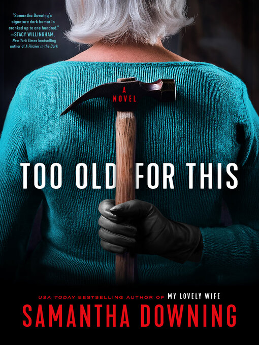 Title details for Too Old for This by Samantha Downing - Wait list